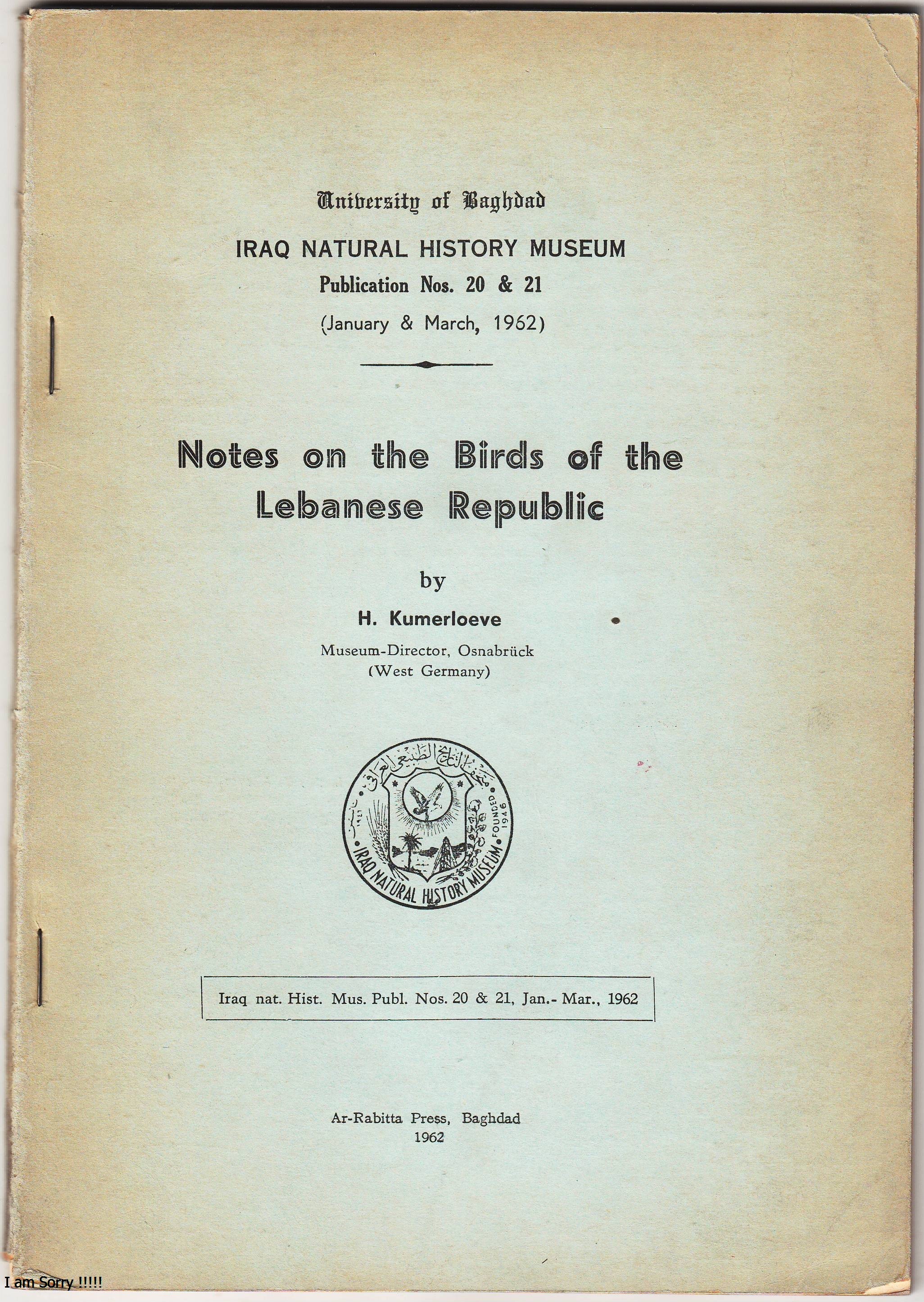 					View No. 20&21 (1962): Notes on the Birds of the Lebanese Republic by H. Kumerloeve Museum-Director, Osnabrück (West Germany) , Nat.Hist. Mus, Baghdad, Iraq
				
